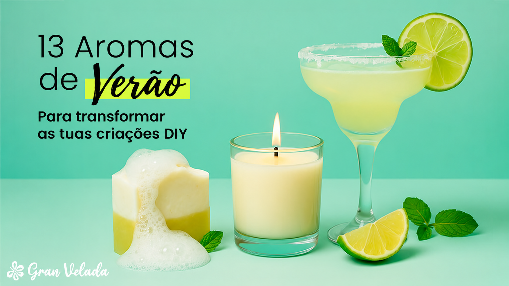 13 aromas de verão para criações DIY: vela, sabonete e cocktail com lima